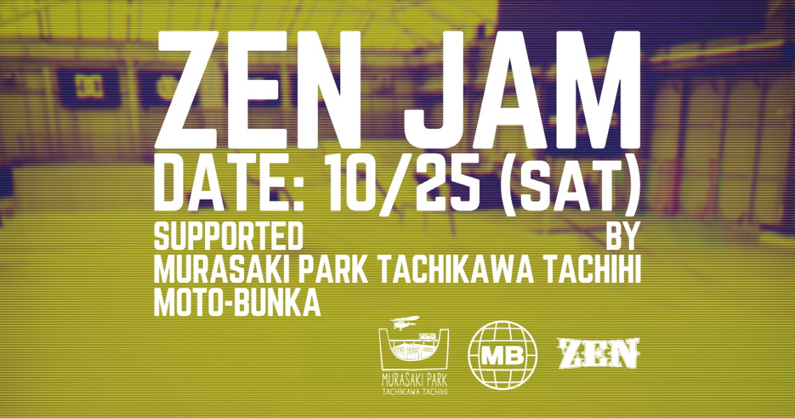 “ZEN JAM” Supported by MURASAKI PARK TACHIKAWA TACHIHI & MOTO-BUNKA ハイライト映像を公開!